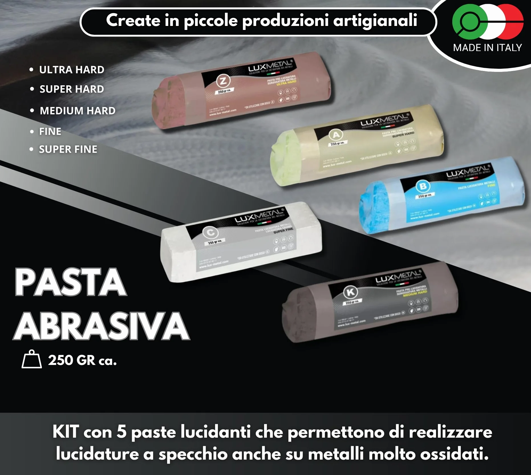 Lux Metal Kit 5 Pasta Abrasiva Lucidante 250 gr A-B-C-Z-K Set Lucidatura Acciaio Inox Solida Per Lucidare Metalli A Specchio Alluminio Lucida Cromature Legno Plexiglass Marmo Ottone Rame Plastica
