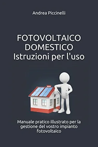 Manuale pratico illustrato per l'impianto fotovoltaico domestico
